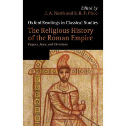 The Religious History of the Roman Empire: Pagans, Jews, and Christians J. A. North