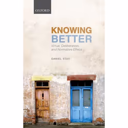 ISBN Knowing Better ( Virtue Deliberation and Normative Ethics ), Daniel Star, 176 pages, Anglais, Oxford University Press, 1 ...