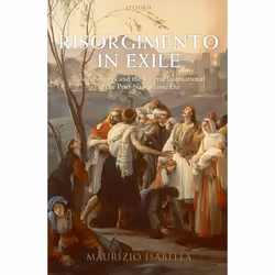 ISBN Risorgimento in Exile ( Italian Émigrés and the Liberal International in the Post-Napoleonic Era ), Anglais, Livre broch ...