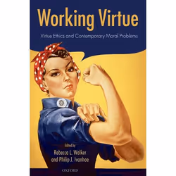 ISBN Working Virtue ( Virtue Ethics and Contemporary Moral Problems ), Anglais, Couverture rigide, 330 pages