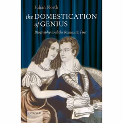 ISBN The Domestication of Genius ( Biography and the Romantic Poet ), Julian North, Anglais, Oxford University Press, 19/11/2 ...