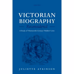 ISBN Victorian Biography Reconsidered ( A Study of Nineteenth-Century 'Hidden' Lives ), Juliette Atkinson, Anglais, Oxford Un ...