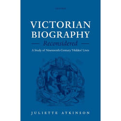 Victorian Biography Reconsidered: A Study of Nineteenth-Century 'Hidden' Lives