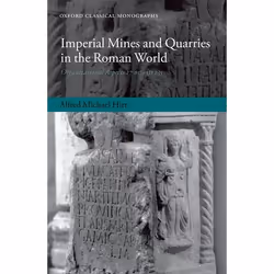 ISBN Imperial Mines and Quarries in the Roman World ( Organizational Aspects 27 BC-AD 235 ), Alfred Michael Hirt, 568 pages,  ...