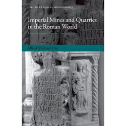 Imperial Mines and Quarries in the Roman World, Oxford Classical Monographs