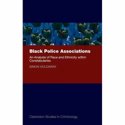 ISBN Black Police Associations ( An Analysis of Race and Ethnicity within Constabularies ), 184 pages