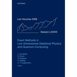 ISBN Exact Methods in Low-dimensional Statistical Physics and Quantum Computing ( Lecture Notes of the Les Houches Summer Sch ...