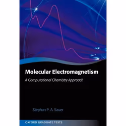 ISBN Molecular Electromagnetism: A Computational Chemistry Approach, Stephan P. A. Sauer, 320 pages, Anglais, Oxford Universi ...