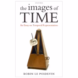 ISBN The Images of Time ( An Essay on Temporal Representation ), Anglais, Couverture rigide, 210 pages