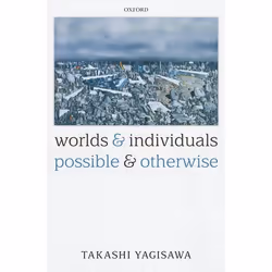 ISBN Worlds and Individuals Possible and Otherwise, Takashi Yagisawa, 328 pages, Anglais, Oxford University Press, 03/12/2009 ...