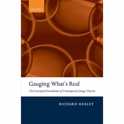ISBN Gauging What's Real ( The Conceptual Foundations of Contemporary Gauge Theories ), Anglais, Couverture rigide, 318 pages