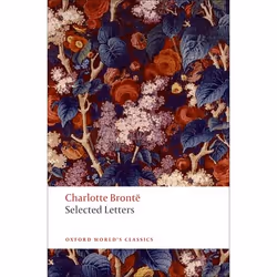 ISBN Selected Letters, Charlotte Brontë, Margaret Smith, Janet Gezari, 320 pages, Anglais, Oxford University Press, 09/09/201 ...
