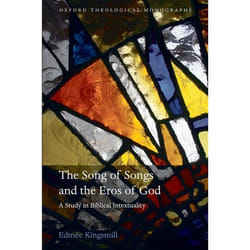 The Song of Songs and the Eros of God, Oxford Theological Monographs
