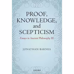 ISBN Proof Knowledge and Scepticism ( Essays in Ancient Philosophy III ), 720 pages
