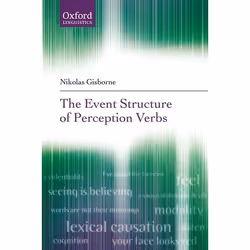 ISBN The Event Structure of Perception Verbs, Nikolas Gisborne, 336 pages, Anglais, Oxford University Press, 25/03/2010, unis ...