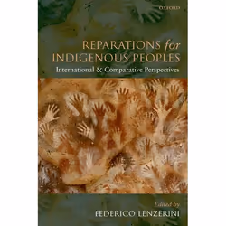 ISBN Reparations for Indigenous Peoples ( International and Comparative Perspectives ), Anglais, Couverture rigide, 682 pages