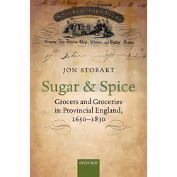 ISBN Sugar and Spice ( Grocers and Groceries in Provincial England 1650-1830 ), Anglais, Livre broché, 320 pages