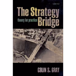 ISBN The Strategy Bridge ( Theory for Practice ), Anglais, Livre broché, 328 pages