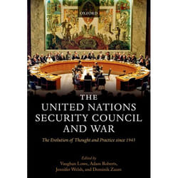 The United Nations Security Council and War: The Evolution of Thought and Practice Since 1945