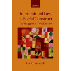 International Law As Social Construct: The Struggle For Global Justice (Hardcover)