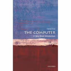 ISBN The Computer: A Very Short Introduction, Darrel Ince, Anglais, Oxford University Press, 24/11/2011, unisexe, 1 pièce(s)
