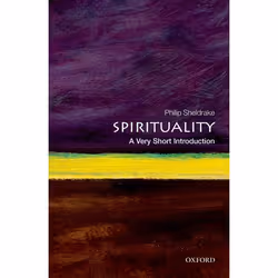 ISBN Spirituality: A Very Short Introduction, Philip Sheldrake, 152 pages, Anglais, Oxford University Press, 29/11/2012, unis ...