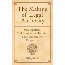 ISBN The Making of Legal Authority ( Non-legislative Codifications in Historical and Comparative Perspective ), Nils Jansen, ...