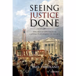 ISBN Seeing Justice Done ( The Age of Spectacular Capital Punishment in France ), Anglais, Livre broché, 346 pages