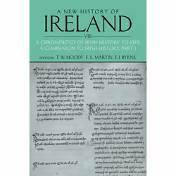 ISBN A New History of Ireland Volume VIII ( A Chronology of Irish History to 1976: A Companion to Irish History Part I ), 608 ...