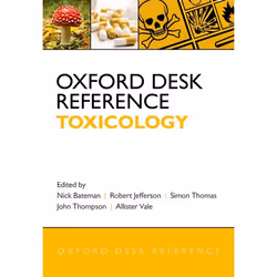 ISBN Oxford Desk Reference: Toxicology, Nick Bateman, Robert Jefferson, Simon Thomas, John Thompson, Allister Vale, 432 pages ...