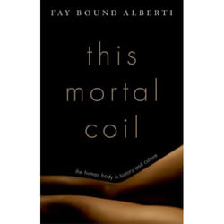 This Mortal Coil: The Human Body In History And Culture (Hardcover)