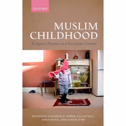ISBN Muslim Childhood ( Religious Nurture in a European Context ), Jonathan Scourfield, Sophie Gilliat-Ray, Asma Khan, Sameh ...