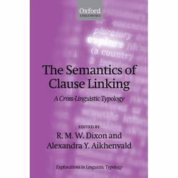 ISBN The Semantics of Clause Linking ( A Cross-Linguistic Typology ), Anglais, Couverture rigide, 430 pages
