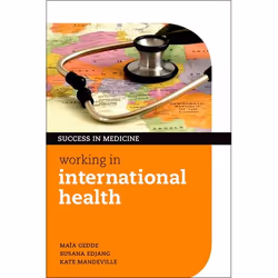 ISBN Working in International Health, Maïa Gedde, Susana Edjang, Kate Mandeville, unisexe, Oxford University Press, 29/09/201 ...
