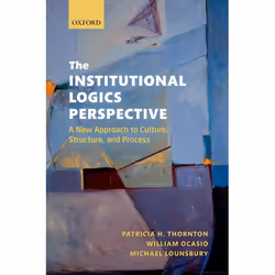 ISBN The Institutional Logics Perspective ( A New Approach to Culture Structure and Process ), Anglais, Couverture rigide, 24 ...