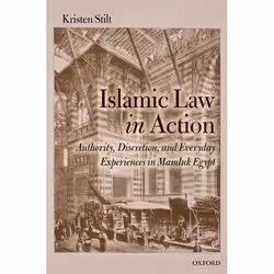 ISBN Islamic Law in Action ( Authority Discretion and Everyday Experiences in Mamluk Egypt ), Kristen Stilt, 256 pages, Angla ...