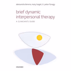 ISBN Brief Dynamic Interpersonal Therapy ( A Clinician's Guide ), Alessandra Lemma, Mary Target, Peter Fonagy, 288 pages, Ang ...