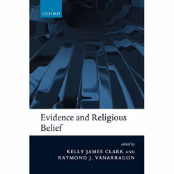 ISBN Evidence and Religious Belief, Kelly James Clark, Raymond J. VanArragon, 224 pages, Anglais, Oxford University Press, 28 ...