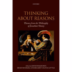 ISBN Thinking About Reasons ( Themes from the Philosophy of Jonathan Dancy ), David Bakhurst, Brad Hooker, Margaret Olivia Li ...