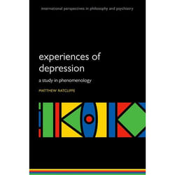 Experiences Of Depression: A Study In Phenomenology (International Perspectives In Philosophy And Psychiatry) (International Perspectives In Philosophy & Psychiatry) (Paperback)