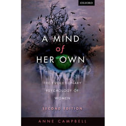 A Mind of Her Own: The Evolutionary Psychology of Women Anne Campbell