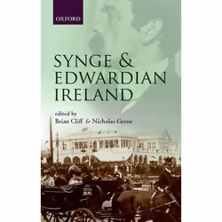 ISBN Synge and Edwardian Ireland, Brian Cliff, Nicholas Grene, 276 pages, Anglais, Oxford University Press, 17/11/2011, unise ...