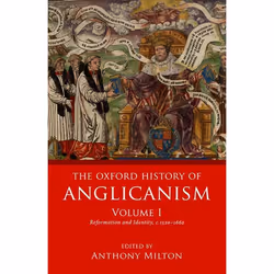ISBN The Oxford History of Anglicanism Volume I ( Reformation and Identity c.1520-1662 ), 528 pages