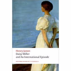 ISBN Daisy Miller and An International Episode, Henry James, Adrian Poole, 256 pages, Anglais, Oxford University Press, 13/06 ...
