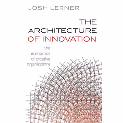 ISBN The Architecture of Innovation ( The Economics of Creative Organizations ), Josh Lerner, 220 pages, Anglais, Oxford Univ ...