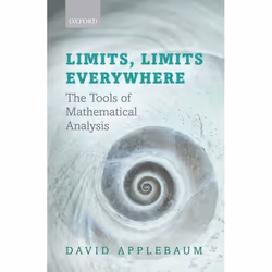 ISBN Limits Limits Everywhere ( The Tools of Mathematical Analysis ), David Applebaum, Anglais, Oxford University Press, 01/0 ...