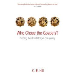 Who Chose the Gospels?: Probing the Great Gospel Conspiracy - [Version Originale]