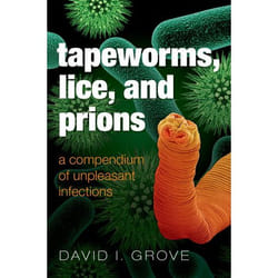 Tapeworms, Lice, and Prions David Grove