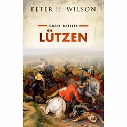 ISBN Lützen ( Great Battles ), Peter H. Wilson, 272 pages, Anglais, Oxford University Press, 22/02/2018, unisexe
