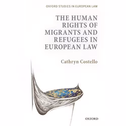 ISBN The Human Rights of Migrants and Refugees in European Law, 400 pages
